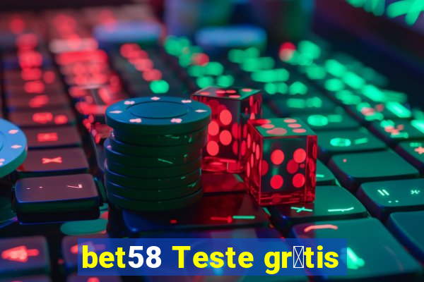 bet58 Teste gr谩tis